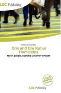 Cris And Cru Kahui Homicides edito da Loc Publishing