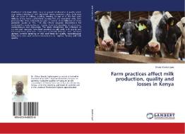 Farm practices affect milk production, quality and losses in Kenya di Olivier Kashongwe edito da LAP Lambert Academic Publishing