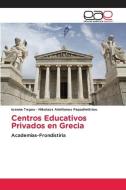Centros Educativos Privados en Grecia di Ioanna Tegou, Nikolaos Aimilianos Papadimitriou edito da Editorial Académica Española