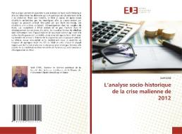 L'analyse socio-historique de la crise malienne de 2012 di Salif Cisse edito da Éditions universitaires européennes