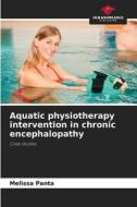 Aquatic physiotherapy intervention in chronic encephalopathy di Melissa Panta edito da Our Knowledge Publishing