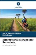 Internationalisierung der Reiseziele di Maria Do Rosário Mira, Zélia Breda edito da Verlag Unser Wissen