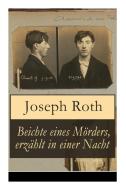 Beichte Eines M Rders, Erz Hlt In Einer Nacht di Joseph Roth edito da E-artnow