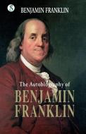 The Autobiography BENJAMIN FRANKLIN di Benjamin Franklin edito da Sonnet Books