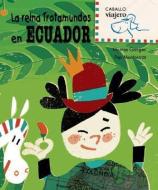 La Reina Trotamundos en Ecuador di Montse Ganges edito da COMBEL EDICIONES EDIT ESIN