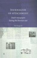 Journalism of Attachment: Dutch Newspapers During the Bosnian War di Nel Ruigrok edito da Transaction Publishers