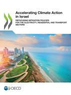 Accelerating Climate Action In Israel di OECD, edito da Lightning Source Uk Ltd