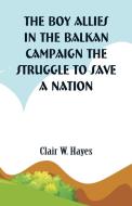 The Boy Allies in the Balkan Campaign di Clair W. Hayes edito da Alpha Editions