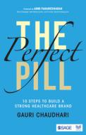 The Perfect Pill: 10 Steps to Build a Strong Healthcare Brand