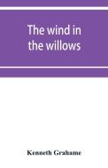 The wind in the willows di Kenneth Grahame edito da Alpha Editions