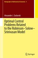 Optimal Control Problems Related to the Robinson-Solow-Srinivasan Model di Alexander J. Zaslavski edito da SPRINGER NATURE
