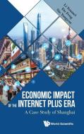 Economic Impact of the Internet Plus Era di Youmei Li, Feng Yin, Yongyou Nie edito da WSPC