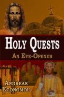 HOLY QUESTS: AN EYE-OPENER di ANDREAS ECONOMOU edito da LIGHTNING SOURCE UK LTD