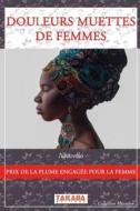 DOULEURS MUETTES DE FEMMES: PRIX DE LA P di DIANA DJOROGO edito da LIGHTNING SOURCE UK LTD