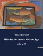 Histoire De France Moyen Âge di Jules Michelet edito da Culturea