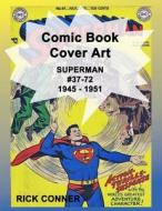 Comic Book Cover Art SUPERMAN #37-72 1945 - 1951 di Conner Rick Conner edito da Independently Published