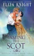 Taming The Scot di Knight Eliza Knight edito da Independently Published