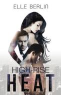 High-Rise Heat di Elle Berlin edito da Independently Published