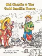 Old Charlie and The Gold Smell'n Burro di Jacqueline Joyce Dubois edito da Page Publishing, Inc.