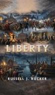 Liberty di Russell J. Rucker edito da ReadersMagnet LLC