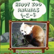 Happy Zoo Animals 1-2-3 di Linda Naughton edito da Wordsmyth Creations, LLC