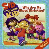 Sid the Science Kid: Why Are My Shoes Shrinking? di N. T. Raymond edito da HarperFestival