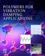Polymers for Vibration Damping Applications di Bikash C. Chakraborty, Debdatta Ratna edito da ELSEVIER