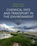 Chemical Fate And Transport In The Environment di Harold F. Hemond, Elizabeth J. Fechner edito da Elsevier Science Publishing Co Inc