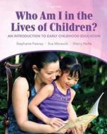 Who Am I in the Lives of Children? an Introduction to Early Childhood Education Plus Myeducationlab with Pearson Etext -- Access Card Package di Stephanie Feeney, Eva Moravcik, Sherry Nolte edito da Pearson