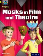 Project X Origins: Lime Book Band, Oxford Level 11: Masks and Disguises: Masks in Film and Theatre di Mick Gowar edito da Oxford University Press