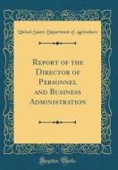 Report of the Director of Personnel and Business Administration (Classic Reprint) di United States Department of Agriculture edito da Forgotten Books