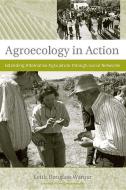 Agroecology in Action: Extending Alternative Agriculture Through Social Networks di Keith Douglass Warner edito da MIT PR