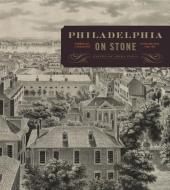 Philadelphia on Stone di Erika Piola edito da Penn State University Press