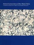 Abstract Expressionism and Other Modern Works - The Muriel Kallis Steinberg Newman Collection in the Metropolitan Museum di Gary Tinterow edito da Yale University Press