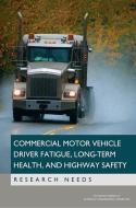 Commercial Motor Vehicle Driver Fatigue, Long-Term Health, and Highway Safety: Research Needs di National Academies Of Sciences Engineeri, Transportation Research Board, Division Of Behavioral And Social Scienc edito da PAPERBACKSHOP UK IMPORT