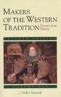 Makers of the Western Tradition: Portraits from History: Volume One di J. Kelley Sowards edito da Bedford Books