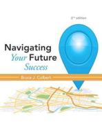 Navigating Your Future Success Plus New Mystudentsuccesslab Update -- Access Card Package di Bruce J. Colbert edito da Prentice Hall