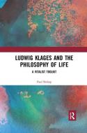 Ludwig Klages And The Philosophy Of Life di Paul Bishop edito da Taylor & Francis Ltd