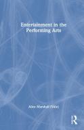Entertainment In The Performing Arts di Marshall edito da Taylor & Francis Ltd