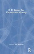 C. D. Broad: Key Unpublished Writings di C. D. Broad edito da Taylor & Francis Ltd