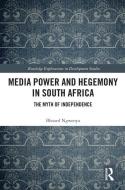 Media Power And Hegemony In South Africa di Blessed Ngwenya edito da Taylor & Francis Ltd