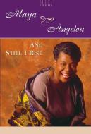 And Still I Rise: A Book of Poems di Maya Angelou edito da RANDOM HOUSE