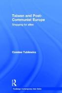 Taiwan and Post-Communist Europe di Czeslaw Tubilewicz edito da Routledge