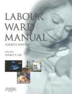 Labour Ward Manual di David Liu edito da CHURCHILL LIVINGSTONE
