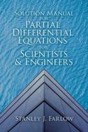 Solution Manual For Partial Differential Equations For Scientists And Engineers di Stanley J. Farlow edito da Dover Publications Inc.