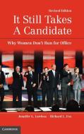 It Still Takes a Candidate di Jennifer L. Lawless, Richard L. Fox edito da Cambridge University Press