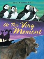 At This Very Moment di Jim Arnosky edito da Dutton Children's Books