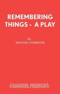 Remembering Things - A Play di Michael Fosbrook edito da SAMUEL FRENCH TRADE