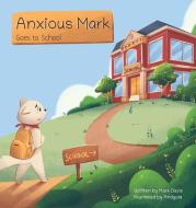 Anxious Mark Goes to School di Mark Davis edito da Mark Davis