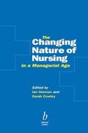 Changing Nature Nursing Managerial Age di Norman, Cowley edito da John Wiley & Sons